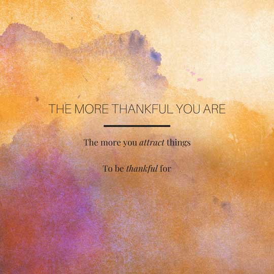 Image Quote - The more thankful you are, the more you attract things to be thankful for